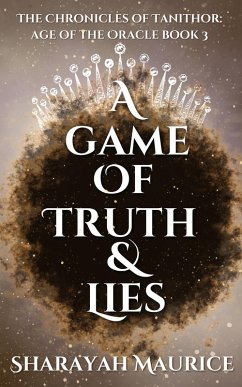 Cover A Game of Truth and Lies (The Chronicles of Tanithor: Age of the Oracle, #3) (eBook, ePUB)