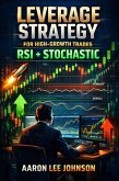 Leverage Strategy for High-Growth Trades: RSI + Stochastic (eBook, ePUB)