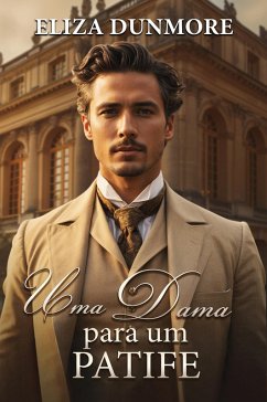 Uma Dama para Um Patife (eBook, ePUB) - Dunmore, Eliza