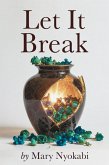 Let It Break: The Freedom You Find When You Stop Holding Everything Together (Let It Series, #2) (eBook, ePUB)