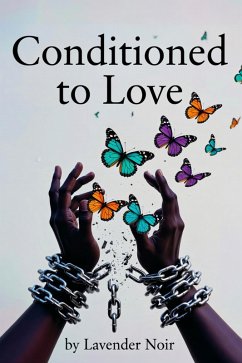 Cover Conditioned to Love: Breaking Free from the Love That Requires You to Disappear (eBook, ePUB)