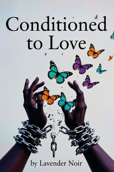 Conditioned to Love: Breaking Free from the Love That Requires You to Disappear (eBook, ePUB)