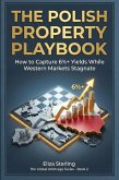The Polish Property Playbook: How to Capture 6%+ Yields While Western Markets Stagnate (The Global Arbitrage Series, #2) (eBook, ePUB) The Polish Property Playbook: How to Capture 6%+ Yields While Western Markets Stagnate (The Global Arbitrage Series, #2) (eBook, ePUB)