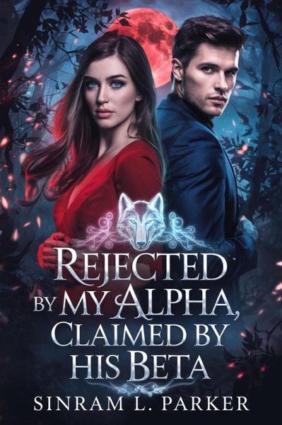 Rejected By My Alpha, Claimed By His Beta (THE ALPHA KING NORTHERN RIDGE PACK SERIES, #2) (eBook, ePUB)