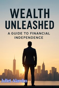 Wealth Unleashed (eBook, ePUB) - Alambo, Juliet Wealth Unleashed (eBook, ePUB) - Alambo, Juliet