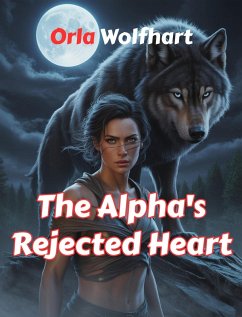 The Alpha's Rejected Heart (eBook, ePUB) - Wolfhart, Orla