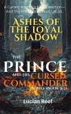 Ashes of the Loyal Shadow: A Cursed Warrior's Final Devotion-And the Prince Who Must Let Go (The Prince and His Cursed Commander, #3) (eBook, ePUB)