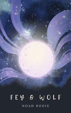 Fey & Wolf (The Novellas of Lusefell) (eBook, ePUB) - Bodie, Noah