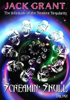 Cover Screamin' Skull Trilogy (The Infinitude Of The Sentient Singularity, #1) (eBook, ePUB)