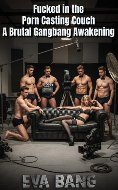 Cover Fucked in the Porn Casting Couch - A Brutal Gangbang Awakening (eBook, ePUB)