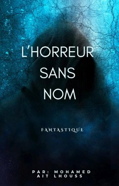 L'HORREUR SANS NOM (eBook, ePUB) - Lhouss, M. Ait L'HORREUR SANS NOM (eBook, ePUB) - Lhouss, M. Ait