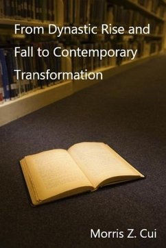 From Dynastic Rise and Fall to Contemporary Transformation (eBook, ePUB) - Cui, Morris