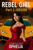 Rebel Girl. Part 1: Desire (Rebels, #1) (eBook, ePUB)
