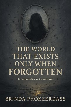 Cover The World That Exists Only When Forgotten (eBook, ePUB)