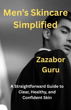 Men's Skincare Simplified (eBook, ePUB) - Guru, Zazabor