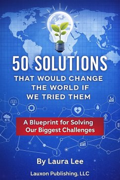 50 Solutions That Would Change the World If We Tried Them (eBook, ePUB) - Lee, Laura