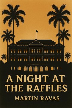 A Night at The Raffles (eBook, ePUB) - Ravas, Martin A Night at The Raffles (eBook, ePUB) - Ravas, Martin