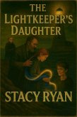 The Lightkeepers Daughter (The lightkeeper chronicles, #1) (eBook, ePUB)