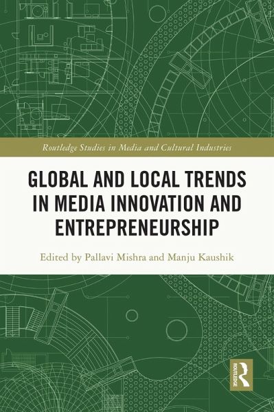 Global and Local Trends in Media Innovation and Entrepreneurship (eBook, PDF) Global and Local Trends in Media Innovation and Entrepreneurship (eBook, PDF)