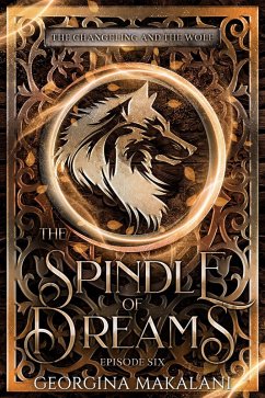 Cover The Spindle of Dreams (The Changeling and the Wolf, #6) (eBook, ePUB)