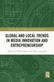 Global and Local Trends in Media Innovation and Entrepreneurship (eBook, ePUB) Global and Local Trends in Media Innovation and Entrepreneurship (eBook, ePUB)