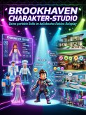 Brookhaven Charakter-Studio: Deine perfekte Rolle im beliebesten Roblox-Roleplay (eBook, ePUB)