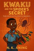 Kwaku and the Spider's Secret (Tales from Ghana, #1) (eBook, ePUB) Kwaku and the Spider's Secret (Tales from Ghana, #1) (eBook, ePUB)