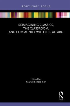 Reimagining Classics, the Classroom, and Community with Luis Alfaro (eBook, PDF)