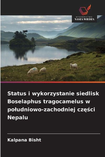 Status i wykorzystanie siedlisk Boselaphus tragocamelus w po¿udniowo-zachodniej cz¿¿ci Nepalu