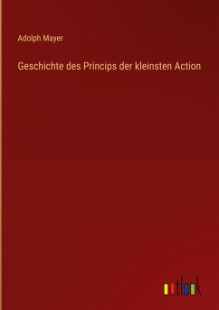 Geschichte des Princips der kleinsten Action - Mayer, Adolph