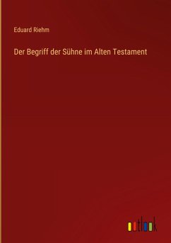 Der Begriff der Sühne im Alten Testament - Riehm, Eduard