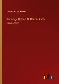 Der selige Gerrich, Stifter der Abtei Gerresheim - Kessel, Johann Hubert