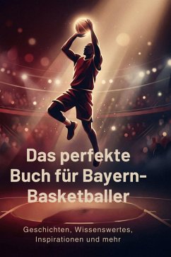 Das perfekte Buch für Bayern-Basketballer - Schneider, Julia Das perfekte Buch für Bayern-Basketballer - Schneider, Julia