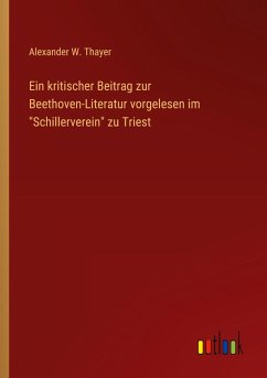 Ein kritischer Beitrag zur Beethoven-Literatur vorgelesen im 