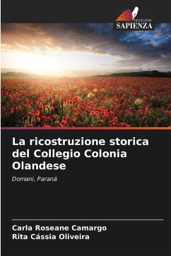 La ricostruzione storica del Collegio Colonia Olandese - Camargo, Carla Roseane;Oliveira, Rita Cássia
