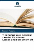 TIERZUCHT UND GENETIK - Modul für offenes Lernen und Fernunterricht TIERZUCHT UND GENETIK - Modul für offenes Lernen und Fernunterricht