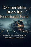Das perfekte Buch für Eisenbahn-Fans Das perfekte Buch für Eisenbahn-Fans
