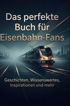 Das perfekte Buch für Eisenbahn-Fans - Hoffmann, Emma