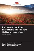 La reconstruction historique du collège Colônia Holandesa