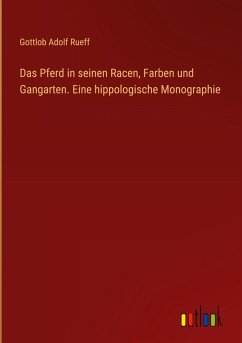 Cover Das Pferd in seinen Racen, Farben und Gangarten. Eine hippologische Monographie