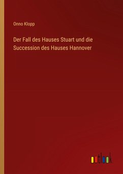 Der Fall des Hauses Stuart und die Succession des Hauses Hannover
