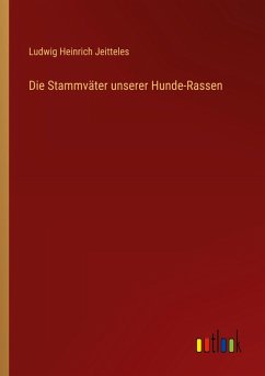 Cover Die Stammväter unserer Hunde-Rassen