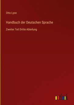 Handbuch der Deutschen Sprache - Lyon, Otto