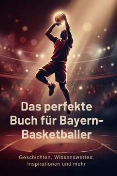 Das perfekte Buch für Bayern-Basketballer - Schneider, Julia Das perfekte Buch für Bayern-Basketballer - Schneider, Julia