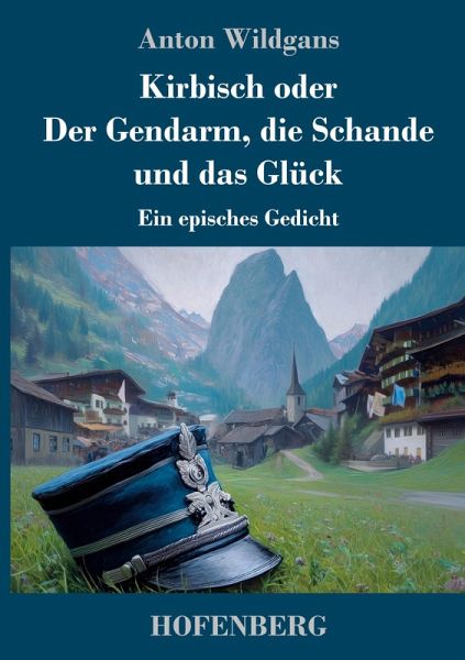 Kirbisch oder Der Gendarm, die Schande und das Glück Kirbisch oder Der Gendarm, die Schande und das Glück