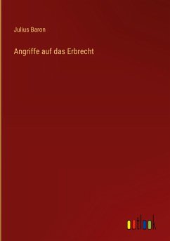 Angriffe auf das Erbrecht Angriffe auf das Erbrecht