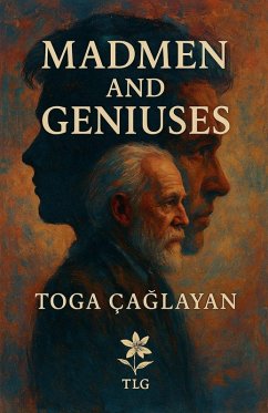 Madmen and Geniuses - Caglayan, Tolga Madmen and Geniuses - Caglayan, Tolga