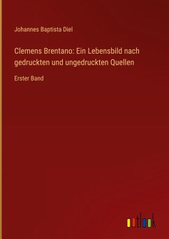 Cover Clemens Brentano: Ein Lebensbild nach gedruckten und ungedruckten Quellen