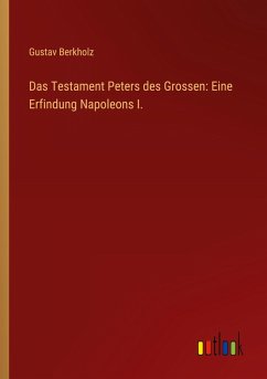 Cover Das Testament Peters des Grossen: Eine Erfindung Napoleons I.
