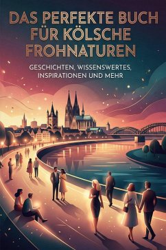 Das perfekte Buch für Kölsche Frohnaturen - Hartmann, Isabella Das perfekte Buch für Kölsche Frohnaturen - Hartmann, Isabella